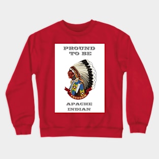 Proud Apache Crewneck Sweatshirt